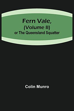 Fern Vale,( Volume Ii)Or The Queensland Squatter