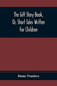 The Gift Story Book, Or, Short Tales Written For Children - 9789354367649