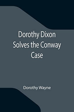Dorothy Dixon Solves The Conway Case