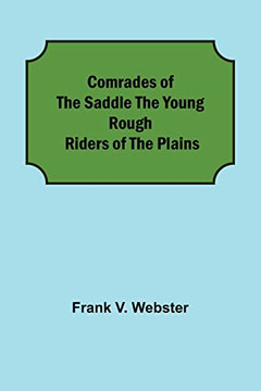 Comrades Of The Saddle The Young Rough Riders Of The Plains
