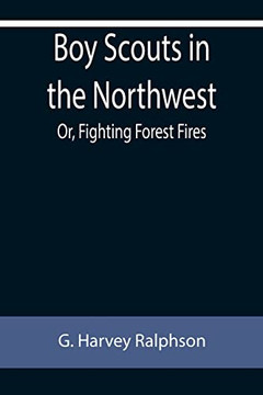 Boy Scouts In The Northwest; Or, Fighting Forest Fires