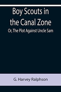 Boy Scouts In The Canal Zone; Or, The Plot Against Uncle Sam