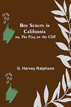 Boy Scouts In California; Or, The Flag On The Cliff