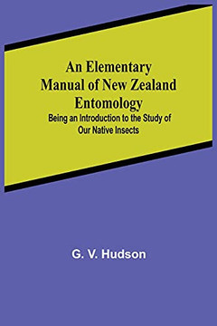 An Elementary Manual Of New Zealand Entomology; Being An Introduction To The Study Of Our Native Insects