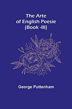 The Arte Of English Poesie (Book -Iii)