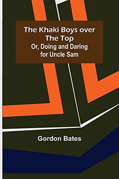 The Khaki Boys Over The Top; Or, Doing And Daring For Uncle Sam