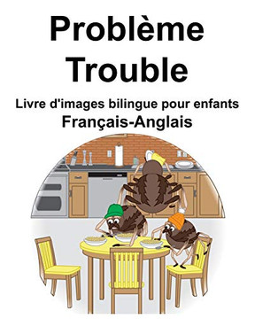Français-Anglais Problème/Trouble Livre D'Images Bilingue Pour Enfants (French Edition)