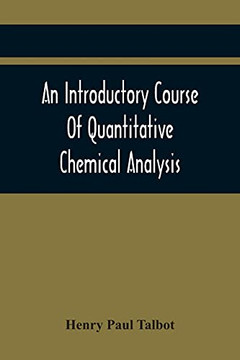 An Introductory Course Of Quantitative Chemical Analysis, With Explanatory Notes And Stoichiometrical Problems