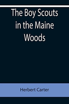 The Boy Scouts In The Maine Woods; Or, The New Test For The Silver Fox Patrol