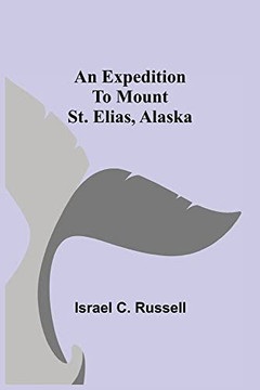 An Expedition To Mount St. Elias, Alaska