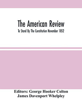 The American Review; To Stand By The Constitution November 1852