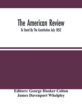 The American Review; To Stand By The Constitution July 1852