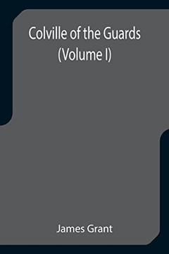 Colville Of The Guards (Volume I)