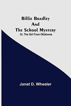 Billie Bradley And The School Mystery; Or, The Girl From Oklahoma