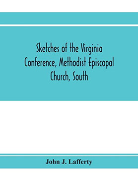 Sketches of the Virginia Conference, Methodist Episcopal Church, South Sketches of the Virginia Conference, Methodist Episcopal Church, South
