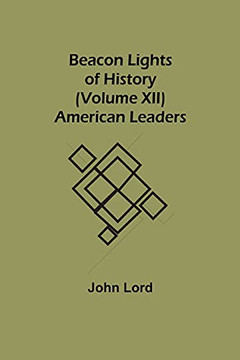 Beacon Lights Of History (Volume Xii): American Leaders