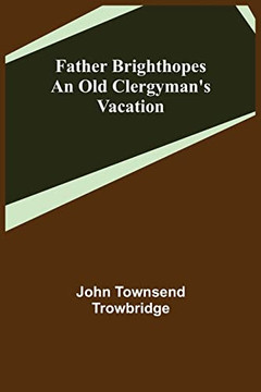 Father Brighthopes An Old Clergyman'S Vacation