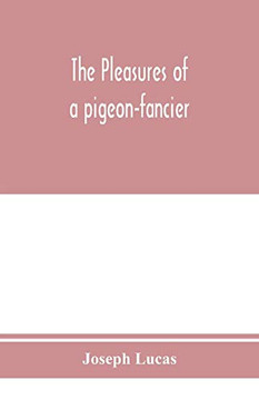 The pleasures of a pigeon-fancier