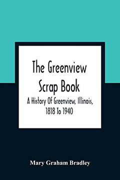 The Greenview Scrap Book; A History Of Greenview, Illinois, 1818 To 1940