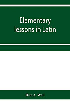 Elementary lessons in Latin Elementary lessons in Latin