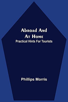 Abroad And At Home; Practical Hints For Tourists