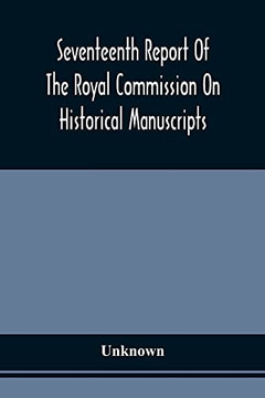Seventeenth Report Of The Royal Commission On Historical Manuscripts Seventeenth Report Of The Royal Commission On Historical Manuscripts