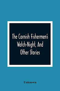 The Cornish Fishermen'S Watch-Night, And Other Stories