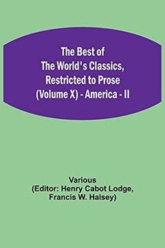 The Best Of The World'S Classics, Restricted To Prose (Volume X) - America - Ii