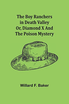 The Boy Ranchers In Death Valley; Or, Diamond X And The Poison Mystery The Boy Ranchers In Death Valley; Or, Diamond X And The Poison Mystery
