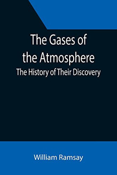 The Gases Of The Atmosphere : The History Of Their Discovery