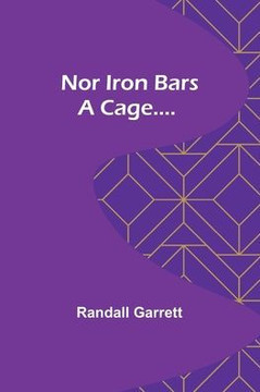 Nor Iron Bars a Cage....