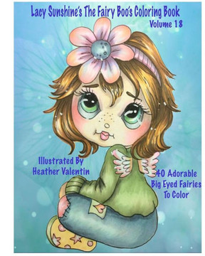 Lacy Sunshine'S The Fairy Boo'S Coloring Book Volume 18: Adorable Big Eyed Fairies (Lacy Sunshine'S Coloring Books)
