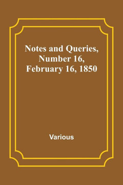 Notes and Queries, Number 16, February 16, 1850
