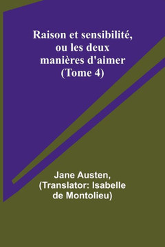 Raison et sensibilité, ou les deux manières d'aimer (Tome 4) (French Edition)