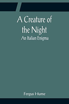 A Creature Of The Night; An Italian Enigma A Creature Of The Night; An Italian Enigma