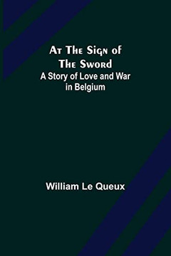 At The Sign Of The Sword: A Story Of Love And War In Belgium - 9789356088283