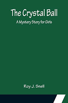 The Crystal Ball; A Mystery Story For Girls