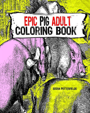 Epic Pig Adult Coloring Book