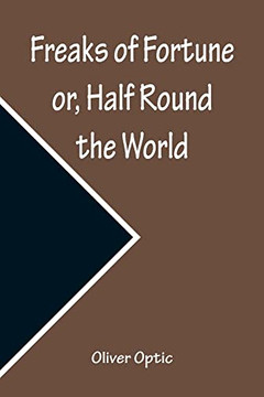 Freaks Of Fortune Or, Half Round The World