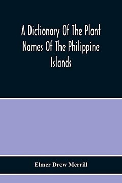A Dictionary Of The Plant Names Of The Philippine Islands