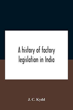 A History Of Factory Legislation In India
