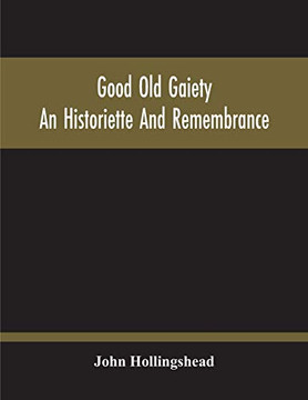 Good Old Gaiety; An Historiette And Remembrance