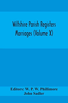 Wiltshire Parish Registers Marriages (Volume X) Wiltshire Parish Registers Marriages (Volume X)