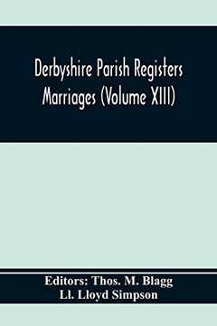 Derbyshire Parish Registers. Marriages (Volume Xiii)