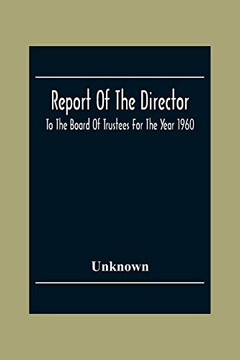 Report Of The Director: To The Board Of Trustees For The Year 1960