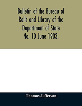Bulletin of the Bureau of Rolls and Library of the Department of State No. 10 June 1903.