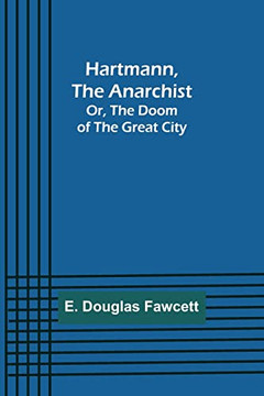 Hartmann, The Anarchist; Or, The Doom Of The Great City