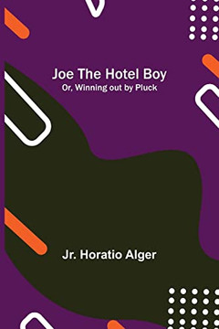 Joe The Hotel Boy; Or, Winning Out By Pluck