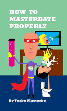 How To Masturbate Properly