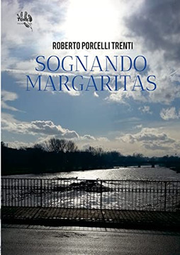 Sognando Margaritas: (The Dreaming Margaritas Suite) (Italian Edition) Sognando Margaritas: (The Dreaming Margaritas Suite) (Italian Edition)